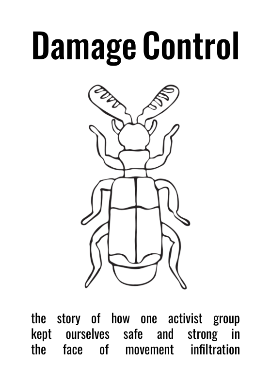 Damage Control the story of how one activist group kept ourselves safe and strong in the face of movement infiltration